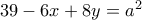 39-6x+8y=a^2