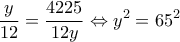  \displaystyle  \frac{y}{{12}} = \frac{{4225}}{12y} \Leftrightarrow {y^2} = 65^2
