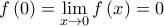 \displaystyle{f\left( 0 \right) = \mathop {\lim }\limits_{x \to 0} f\left( x \right) = 0} \displaystyle{f\left( 0 \right) = \mathop {\lim }\limits_{x \to 0} f\left( x \right) = 0}
