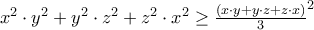 x^{2}\cdot y^{2}+y^{2}\cdot z^{2}+z^{2}\cdot x^{2} \geq \frac{\left (x\cdot y +y\cdot z+z\cdot x \right )}{3}^2 x^{2}\cdot y^{2}+y^{2}\cdot z^{2}+z^{2}\cdot x^{2} \geq \frac{\left (x\cdot y +y\cdot z+z\cdot x \right )}{3}^2