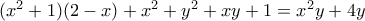 (x^2 + 1)(2-x)+x^2 + y^2 + xy + 1=x^2 y+4y