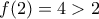 f(2)=4 > 2