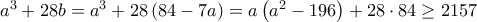 a^{3}+28b=a^{3}+28\left ( 84-7a \right )=a\left ( a^{2}-196 \right )+28\cdot 84\geq 2157