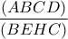 \dfrac{\left ( ABCD \right )}{(BEHC)}
