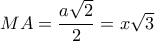 MA = \dfrac{{a\sqrt 2 }}{2} = x\sqrt 3 