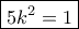 \boxed{5k^2=1} \boxed{5k^2=1}