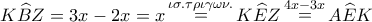 K\widehat BZ = 3x - 2x = x\mathop  = \limits^{\iota \sigma .\tau \rho \iota \gamma \omega \nu .} K\widehat EZ\mathop  = \limits^{4x - 3x} A\widehat EK