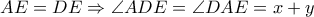 AE = DE \Rightarrow \angle ADE =\angle DAE = x+y