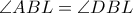 \angle ABL =\angle DBL