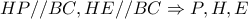 \displaystyle{HP//BC,HE//BC \Rightarrow P,H,E}