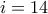 i=14