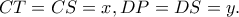 CT=CS=x, DP=DS=y.