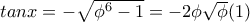 tanx=-\sqrt{\phi^6-1}=-2\phi\sqrt\phi (1)