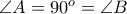 \angle A = 90^{o} = \angle B
