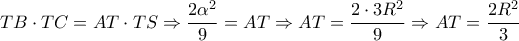 \displaystyle{TB \cdot TC = AT \cdot TS \Rightarrow \frac{{2{\alpha ^2}}}{9} = AT \Rightarrow AT = \frac{{2 \cdot 3{R^2}}}{9} \Rightarrow AT = \frac{{2{R^2}}}{3}}
