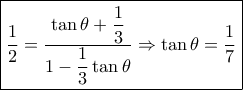 \boxed{\dfrac{1}{2} = \dfrac{{\tan \theta  + \dfrac{1}{3}}}{{1 - \dfrac{1}{3}\tan \theta }} \Rightarrow \tan \theta  = \dfrac{1}{7}}