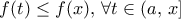 \displaystyle{f(t) \le f(x), \, \forall t\in (a, \, x]}