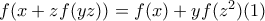 f(x+zf(yz))=f(x)+yf(z^2) (1)