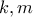 k , m 