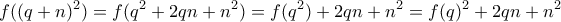 \displaystyle  f((q+n)^2) = f(q^2 + 2qn + n^2) = f(q^2) + 2qn + n^2 = f(q)^2 + 2qn + n^2