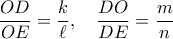 \displaystyle{\frac{{OD}} 
{{OE}} = \frac{k} 
{\ell },\quad \frac{{DO}} 
{{DE}} = \frac{m} 
{n}}