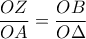 \displaystyle{\dfrac{{OZ}}{OA}}=\dfrac{{OB}}{O \Delta}}