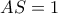 AS = 1