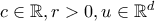 c\in \mathbb{R}, r>0, u \in \mathbb{R}^d