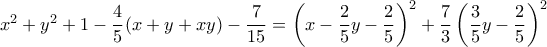 x^2+y^2+1-\dfrac{4}{5}(x+y+xy) - \dfrac {7}{15} = \left ( x-\dfrac{2}{5}y- \dfrac{2}{5}  \right ) ^2  + \dfrac{7}{3} \left ( \dfrac{3}{5}y- \dfrac{2}{5}  \right ) ^2 