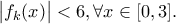 \big| f_{k}(x) \big| < 6, \forall x \in [ 0, 3 ]. 