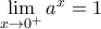 \lim\limits_{x\to0^+}a^x=1 \lim\limits_{x\to0^+}a^x=1