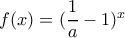 f(x)= (\dfrac{1}{a}-1)^x