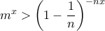 m^{x} > {\left(1-\dfrac{1}{n}\right)}^{-nx}