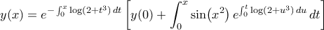 y(x)=\displaystyle{e^{-\int_0^x{\log({2+t^3})\,dt}}}\left[{y(0)+\int_0^x{\sin\!\left({x^2}\right)e^{\int_0^t{\log({2+u^3})\,du}}\,dt}}\right]