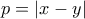 \displaystyle{p=|x-y|}