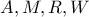 A,M,R,W