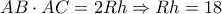 AB \cdot AC = 2Rh \Rightarrow Rh = 18