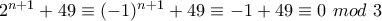 2^{n+1}+49\equiv (-1)^{n+1}+49\equiv -1+49\equiv 0 ~mod~3