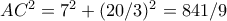 AC^2=7^2+(20/3)^2= 841/9