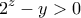 \displaystyle{2^z -y>0}