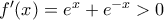 f'(x)=e^x+e^{-x}>0}