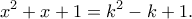 \displaystyle  
x^2+x+1=k^2-k+1. 
