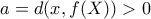 a=d(x,f(X))>0