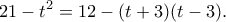 \displaystyle  
21-t^2 = 12 - (t+3)(t-3). 
