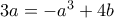 3a = -a^3+4b