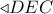 \triangleleft DEC