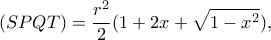 \displaystyle (SPQT) = \frac{{{r^2}}}{2}(1 + 2x + \sqrt {1 - {x^2}} ),