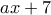 ax+7