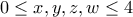 0 \leq x,y,z,w \leq 4