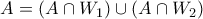 A = (A \cap W_1) \cup (A \cap W_2)